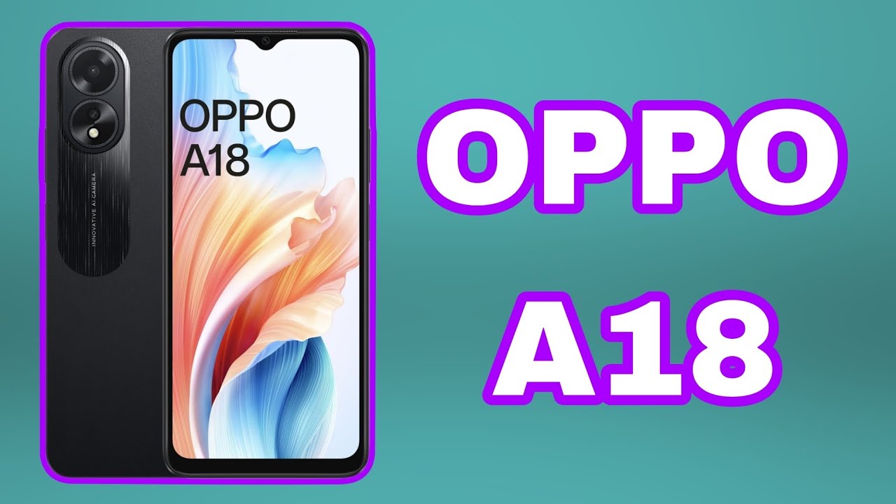 أجمد هاتف اقتصادي من أوبو.. سعر ومواصفات هاتف Oppo A18 الجديد بكاميرا جبارة 