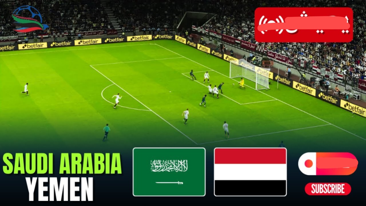 مباراة السعودية واليمن اليوم 2:0  Yemen vs. Saudiخلال قناة ssc الرياضية.. تقـــدم يضع المـــاتش في موقف صعب